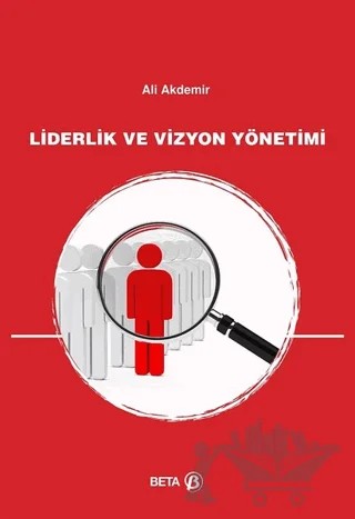 Liderlik ve Vizyon Yönetimi – Ali Akdemir – Beta Yayınevi kitap kapağı