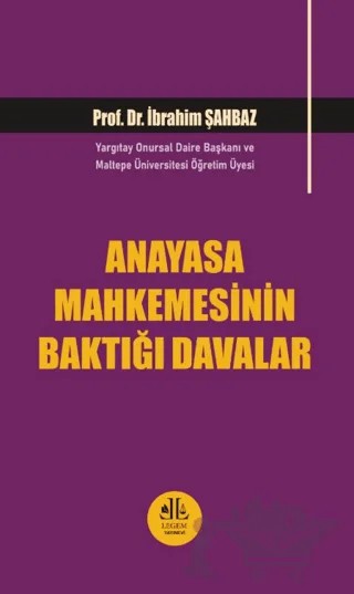 Anayasa Mahkemesinin Baktığı Davalar – İbrahim Şahbaz – Legem Yayınevi kitap kapağı
