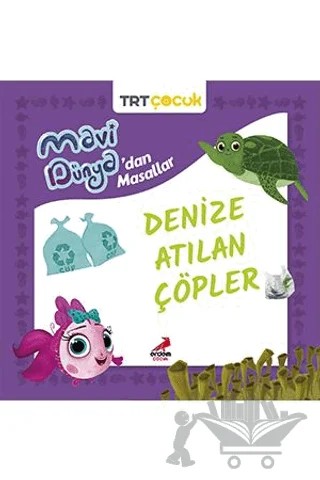 Mavi Dünya’dan Masallar - Denize Atılan Çöpler – Kolektif – Erdem Çocuk kitap kapağı