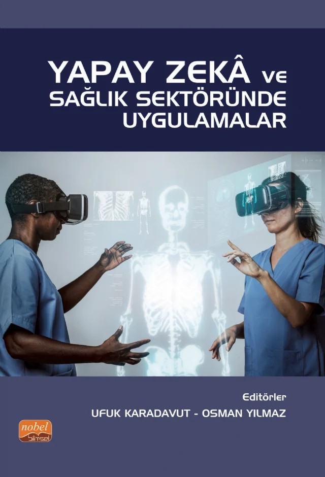 Yapay Zekâ ve Sağlık Sektöründe Uygulamalar – Buket Büyükturan, Deniz Tanır, Eftâl Şehirli, Ferhat Bozduman, Gökhan Kerse, Gül Bilen, Kasım Özacar, Mehmet Hanifi Kaya, Merve Şimşek, Muhammed Kâmil Turan, Nur Kuban Torun, Nurcan Contarlı, Öznur Büyükturan, Semih Sezgin, Şengül Metin Tarhan, Şeref Maden, Tarık Özmen, Ufuk Karadavut – Nobel Bilimsel Eserler kitap kapağı