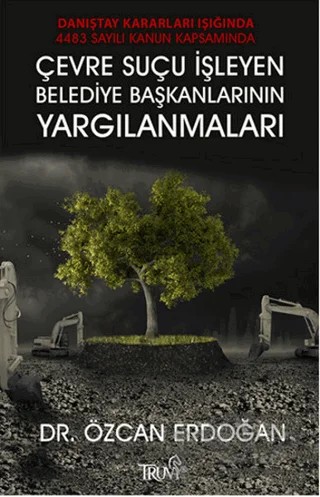 Çevre Suçu İşleyen Belediye Başkanlarının Yargılanmaları – Özcan Erdoğan – Truva Yayınları kitap kapağı
