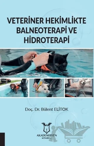 Veteriner Hekimlikte Balneoterapi ve Hidroterapi – Bülent Elitok – Akademisyen Kitabevi kitap kapağı