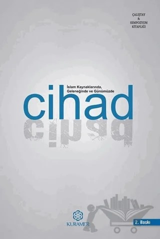 İslam Kaynaklarında Geleneğinde ve Günümüzde Cihad – Kolektif – Kuramer Yayınları kitap kapağı
