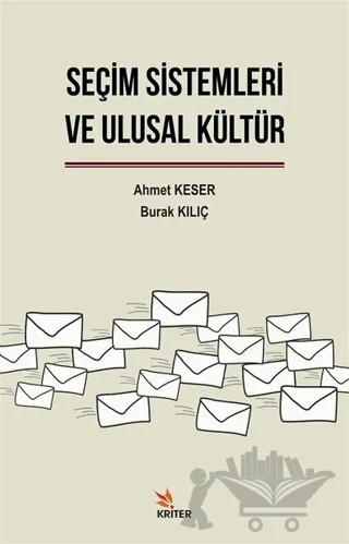 Seçim Sistemleri ve Ulusal Kültür – Ahmet Keser, Burak Kılıç – Kriter Yayınları kitap kapağı