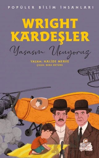 Wright Kardeşler - Popüler Bilim İnsanları – Halide Merve – Nesil Çocuk Yayınları kitap kapağı