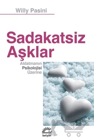 Sadakatsiz Aşklar – Willy Pasini – İletişim Yayınevi kitap kapağı