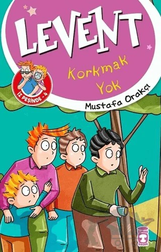 Korkmak Yok - Levent – Mustafa Orakçı – Timaş Çocuk kitap kapağı