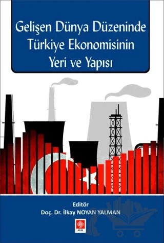Gelişen Dünya Düzeninde Türkiye Ekonomisinin Yeri ve Yapısı – Kolektif – Ekin Basım Yayın kitap kapağı