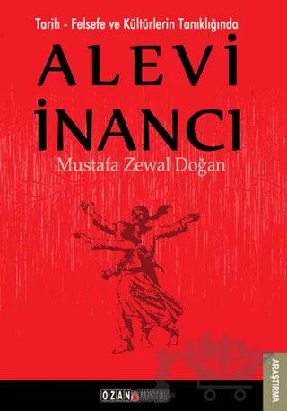 Tarih - Felsefe ve Kültürlerin Tanıklığında Alevi İnancı – Mustafa Zewal Doğan – Ozan Yayıncılık kitap kapağı