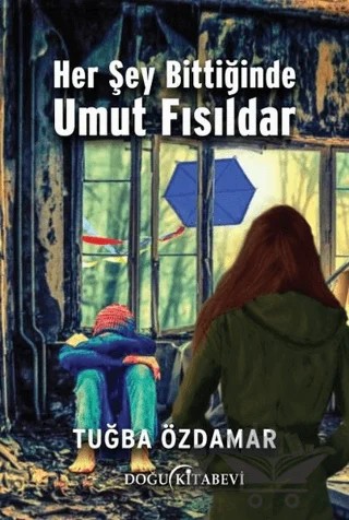 Her Şey Bittiğinde Umut Fısıldar – Tuğba Özdamar – Doğu Kitabevi kitap kapağı