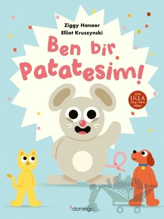 Ben Bir Patatesim! – Ziggy Hanaor, Elliot Kruszynski – Domingo Yayınevi kitap kapağı