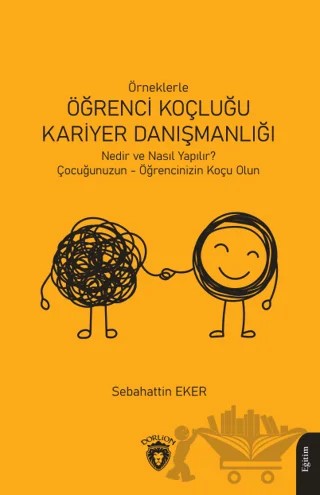 Örneklerle Öğrenci Koçluğu ve Kariyer Danışmanlığı – Sebahattin Eker – Dorlion Yayınları kitap kapağı