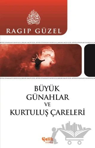 Büyük Günahlar ve Kurtuluş Çareleri – Ragıp Güzel – Çelik Yayınevi kitap kapağı