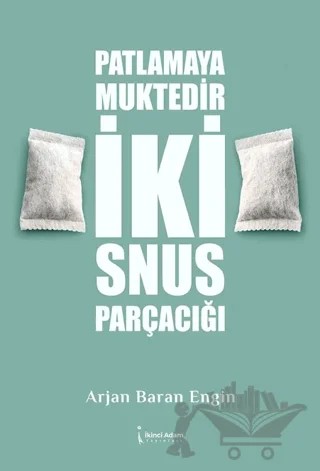 Patlamaya Muktedir İki Snus Parçacığı – Arjan Baran Engin – İkinci Adam Yayınları kitap kapağı