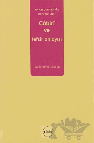 Kur’an Yorumunda Yeni Bir Ufuk: Cabiri ve Tefsir Anlayışı – Muhammed Coşkun – Fikir Yayıncılık kitap kapağı