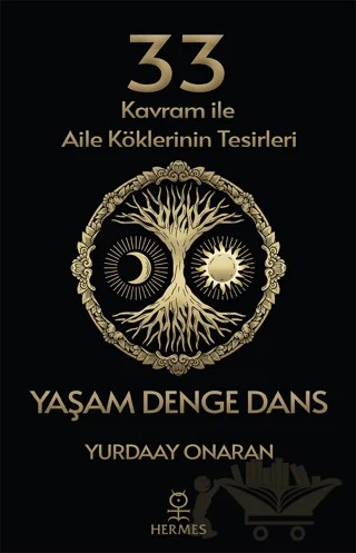 33 Kavram ile Aile Köklerinin Tesirleri - Yaşam Denge Dans – Yurdaay Onaran – Hermes Yayınları kitap kapağı