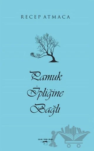 Pamuk İpliğine Bağlı – Recep Atmaca – Sokak Kitapları Yayınları kitap kapağı
