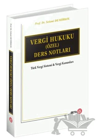 Vergi Hukuku (Özel) Ders Notları – Selami Demirkol – Beta Yayınevi kitap kapağı