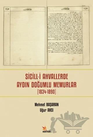 Sicill-i Ahvallerde Aydın Doğumlu Memurlar (1834-1890) – Uğur Avcı, Mehmet Başaran – Kriter Yayınları kitap kapağı