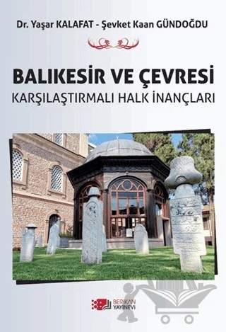 Balıkesir ve Çevresi – Yaşar Kalafat, Şevket Kaan Gündoğdu – Berikan Yayınevi kitap kapağı