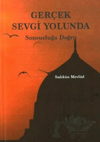 Gerçek Sevgi Yolunda – Sadıkun Mevlud – Düşünce Kitabevi Yayınları kitap kapağı