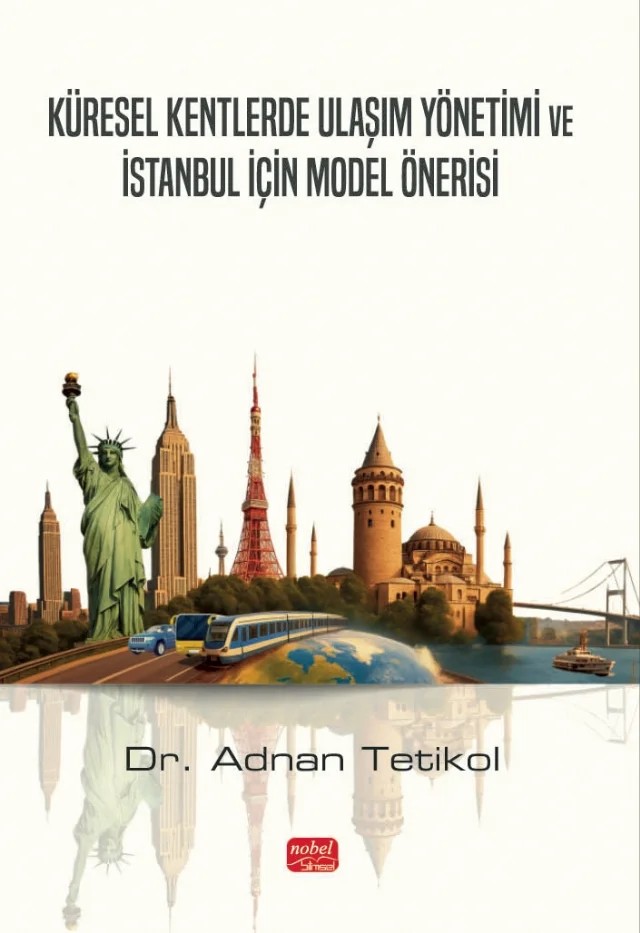 Küresel Kentlerde Ulaşım Yönetimi ve İstanbul İçin Model Önerisi – Adnan Tetikol – Nobel Bilimsel Eserler kitap kapağı