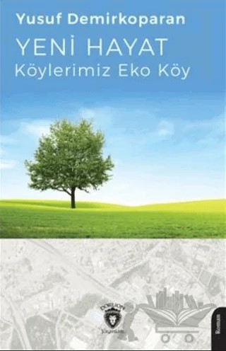 Yeni Hayat- Köylerimiz Eko Köy – Yusuf Demirkoparan – Dorlion Yayınları kitap kapağı