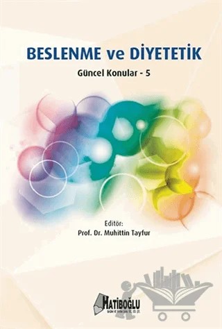 Beslenme ve Diyetetik Güncel Konular 5 – Muhittin Tayfur – Hatiboğlu Yayınları kitap kapağı