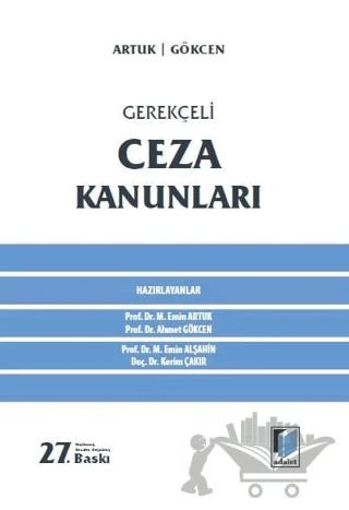 Gerekçeli Ceza Kanunları – Kerim Çakır, Mehmet Emin Artuk, Ahmet Gökçen, Mehmet Emin Alşahin – Adalet Yayınevi kitap kapağı