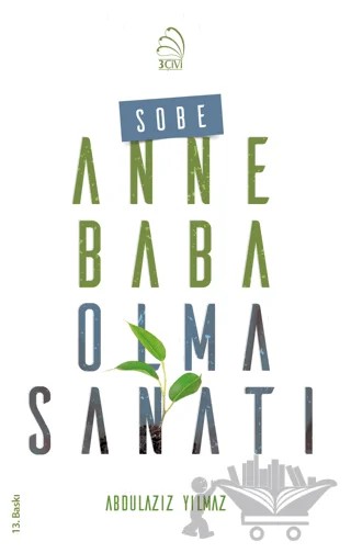 Sobe - Anne Baba Olma Sanatı – Abdulaziz Yılmaz – 3 Çivi Yayınevi kitap kapağı