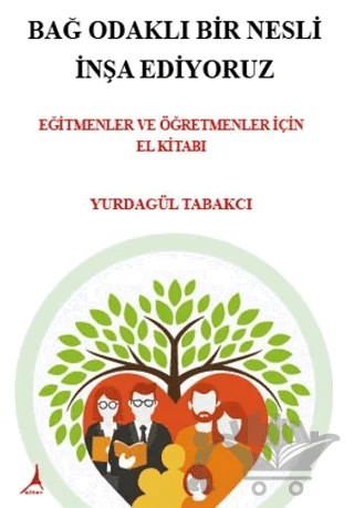 Bağ Odaklı Bir Nesli İnşa Ediyoruz – Yurdagül Tabakcı – Alter Yayıncılık kitap kapağı