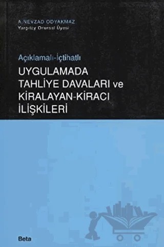 Uygulamada Tahliye Davaları ve Kiralayan-Kiracı İlişkileri – A. Nevzad Odyakmaz – Beta Yayınevi kitap kapağı