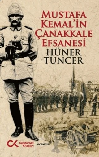 Mustafa Kemal’in Çanakkale Efsanesi – Hüner Tuncer – Cumhuriyet Kitapları kitap kapağı