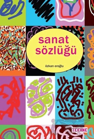Sanat Sözlüğü – Özkan Eroğlu – Tekhne Yayınları kitap kapağı