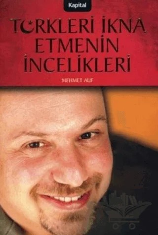Türkleri İkna Etmenin İncelikleri – Mehmet Auf – Kapital Kitapları kitap kapağı