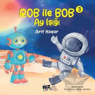 Rob İle Bob 3 - Ay Işığı – Arif Koşar – Biz Çocuk kitap kapağı