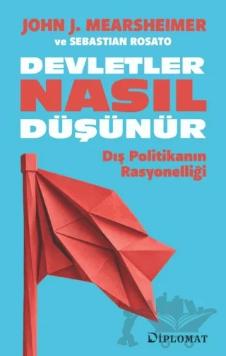 Devletler Nasıl Düşünür? – John J. Mearsheimer, Sebastian Rosato – Diplomat kitap kapağı