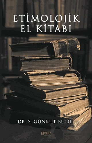 Etimolojik El Kitabı – S. Günkut Bulut – Gece Kitaplığı kitap kapağı
