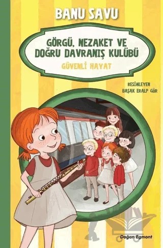 Güvenli Hayat 5 - Görgü Nezaket ve Doğru Davranış Kulübü – Banu Savu – Doğan Egmont Yayıncılık kitap kapağı