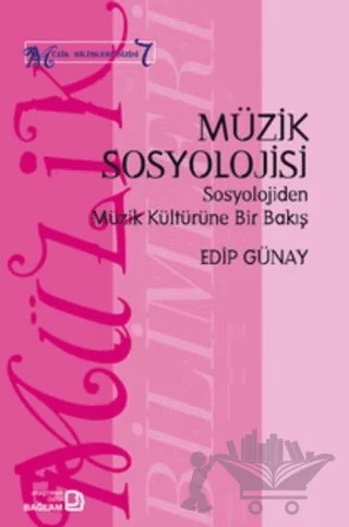Müzik Sosyolojisi - Sosyolojiden Müzik Kültürüne Bir Bakış – Edip Günay – Bağlam Yayınları kitap kapağı