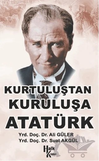 Kurtuluştan Kurtuluşa Atatürk – Ali Güler, Suat Akgül – Halk Kitabevi kitap kapağı