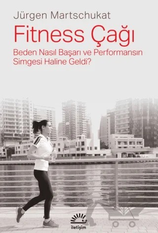 Fitness Çağı – Jürgen Martschukat – İletişim Yayınevi kitap kapağı