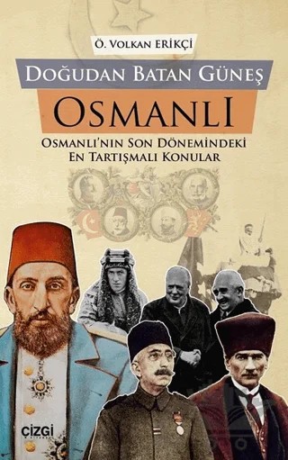 Doğudan Batan Güneş Osmanlı – Önder Volkan Erikçi – Çizgi Kitabevi Yayınları kitap kapağı