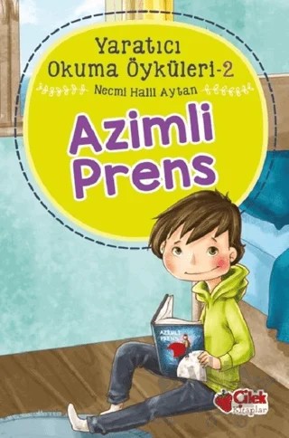 Azimli Prens - Yaratıcı Okuma Öyküleri 2 – Necmi Halil Aytan – Çilek Kitaplar kitap kapağı
