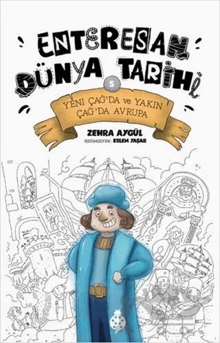 Yeni Çağ’da ve Yakın Çağ’da Avrupa - Enteresan Dünya Tarihi 5 – Zehra Aygül – Uğurböceği Yayınları kitap kapağı