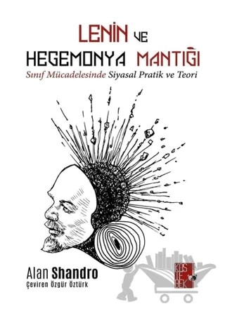 Lenin ve Hegemonya Mantığı – Alan Shandro – Köstebek Kolektif kitap kapağı