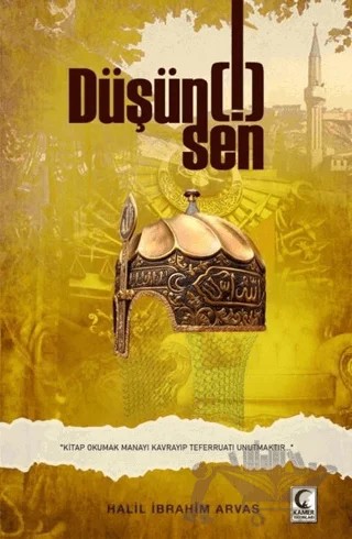 Düşün Sen – Halil İbrahim Arvas – Kamer Yayınları kitap kapağı