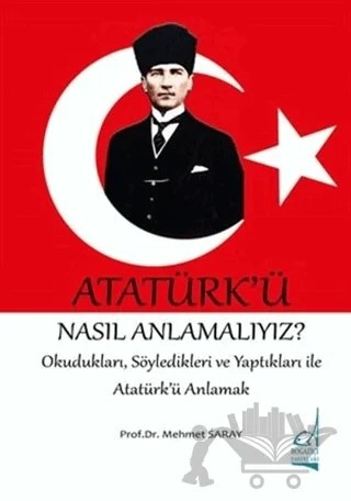 Atatürk'ü Nasıl Anlamalıyız? – Mehmet Saray – Boğaziçi Yayınları kitap kapağı