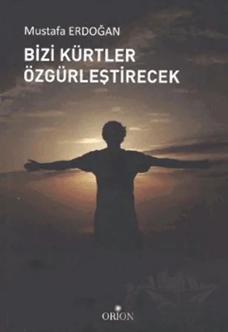 Bizi Kürtler Özgürleştirecek – Mustafa Erdoğan – Orion Kitabevi kitap kapağı