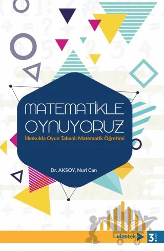 Matematikle Oynuyoruz - İlkokulda Oyun Tabanlı Matematik Öğretimi – Nuri Can Aksoy – Vizetek Yayıncılık kitap kapağı